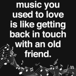 Music Quotes and Inspiration: Music and Friendship...