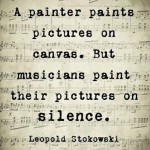 Music Quotes and Inspiration: Musicians Paint Pictures on Silence...